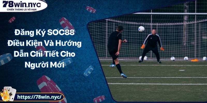 Kèo Số Bàn Thắng 78WIN Lựa Chọn Hàng Đầu Cho Người Chơi