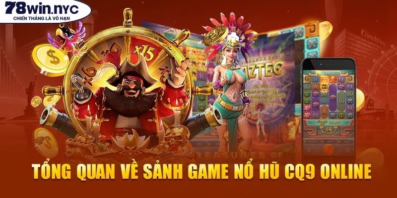 Kho game nổ hũ CQ9 78WIN đa dạng